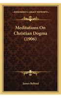 Meditations On Christian Dogma (1906)