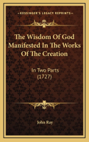 Wisdom Of God Manifested In The Works Of The Creation