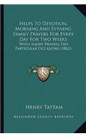 Helps To Devotion, Morning And Evening Family Prayers For Every Day For Two Weeks