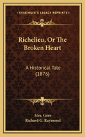 Richelieu, Or The Broken Heart