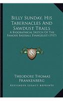 Billy Sunday, His Tabernacles And Sawdust Trails