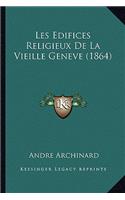 Les Edifices Religieux De La Vieille Geneve (1864)