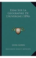 Essai Sur La Geographie De L'Auvergne (1896): (French)