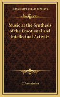 Music as the Synthesis of the Emotional and Intellectual Activity