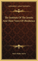 The Institute Of The Jesuits And Their Vows Of Obedience