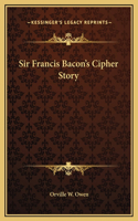 Sir Francis Bacon's Cipher Story