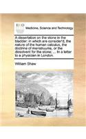 A Dissertation on the Stone in the Bladder