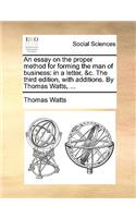 An Essay on the Proper Method for Forming the Man of Business