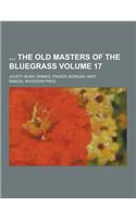 The Old Masters of the Bluegrass; Jouett, Bush, Grimes, Frazer, Morgan, Hart Volume 17: (English)