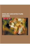 English Architecture Writers: English Architectural Historians, John Ruskin, Anthony Blunt, John Harris, Giles Worsley, Marcus Binney, K. A. C. Cres(English)