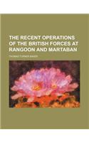 The Recent Operations of the British Forces at Rangoon and Martaban