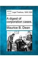 A Digest of Corporation Cases.