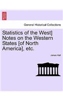 Statistics of the West] Notes on the Western States [Of North America], Etc.