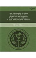 The Relationship Between Socialized Mathematics Instruction and Academic Performance in Adolescent African American Male Students