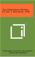 The Gregorian Review, V5, No. 3, May-June, 1958