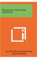 Planning the Home Grounds