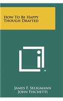 How To Be Happy Though Drafted