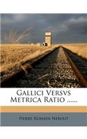 Gallici Versvs Metrica Ratio ......