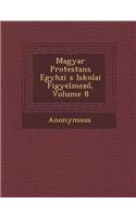 Magyar Protestans Egyh Zi S Iskolai Figyelmez, Volume 8