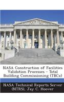 NASA Construction of Facilities Validation Processes - Total Building Commissioning (Tbcx)