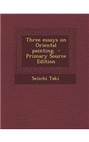 Three Essays on Oriental Painting: (English)