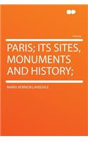 Paris; Its Sites, Monuments and History;