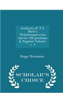 Analysis of J.S. Bach's Wohltemperirtes Clavier (48 Preludes & Fugues) Volume V. 1 - Scholar's Choice Edition