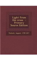 Light from the Cross - Primary Source Edition