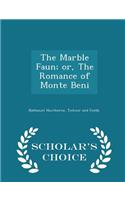 The Marble Faun; Or, the Romance of Monte Beni - Scholar's Choice Edition