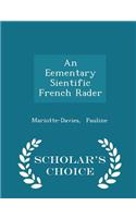 An Eementary Sientific French Rader - Scholar's Choice Edition
