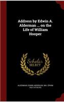 Address by Edwin A. Alderman ... on the Life of William Hooper