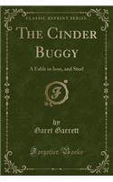 The Cinder Buggy: A Fable in Iron, and Steel (Classic Reprint)