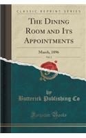 The Dining Room and Its Appointments, Vol. 2: March, 1896 (Classic Reprint)