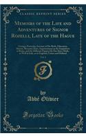 Memoirs of the Life and Adventures of Signor Rozelli, Late of the Hague, Vol. 1: Giving a Particular Account of His Birth, Education, Slavery, Monastic State, Imprisonment in the Inquisition at Rome, and the Different Figures He Has Since Made, as