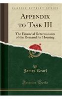 Appendix to Task III: The Financial Determinants of the Demand for Housing (Classic Reprint)