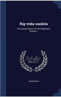 Rig-veda-sanhita: The Sacred Hymns Of The Brahmans, Volume 1(English)