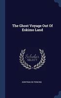 THE GHOST VOYAGE OUT OF ESKIMO LAND