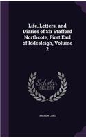 Life, Letters, and Diaries of Sir Stafford Northcote, First Earl of Iddesleigh, Volume 2
