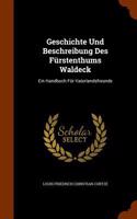 Geschichte Und Beschreibung Des Fürstenthums Waldeck: Ein Handbuch Für Vaterlandsfreunde(English)