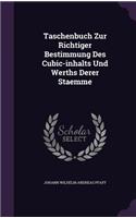 Taschenbuch Zur Richtiger Bestimmung Des Cubic-Inhalts Und Werths Derer Staemme