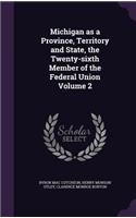 Michigan as a Province, Territory and State, the Twenty-sixth Member of the Federal Union Volume 2