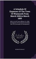 A Schedule of Expenses of the Town of Weymouth from March 1849, to March 1850