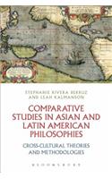 Comparative Studies in Asian and Latin American Philosophies