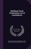 Buildings Fund; Preliminary List of Contributors