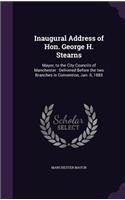 Inaugural Address of Hon. George H. Stearns: Mayor, to the City Councils of Manchester: Delivered Before the Two Branches in Convention, Jan. 6, 1885