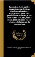 Instruction facile sur les conventions; ou, Notions simples sur les divers engagements qu'on peut prendre dans la société, & sur leurs suites. 4. ed. rev., corr. & augm. des Réflexions sur les principes de la justice, du même auteur