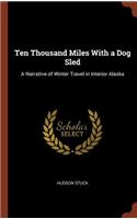 Ten Thousand Miles With a Dog Sled