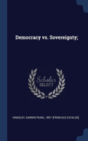 Democracy vs. Sovereignty;