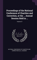 Proceedings of the National Conference of Charities and Correction, at the ... Annual Session Held in ...; Volume 27