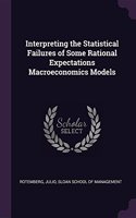 Interpreting the Statistical Failures of Some Rational Expectations Macroeconomics Models